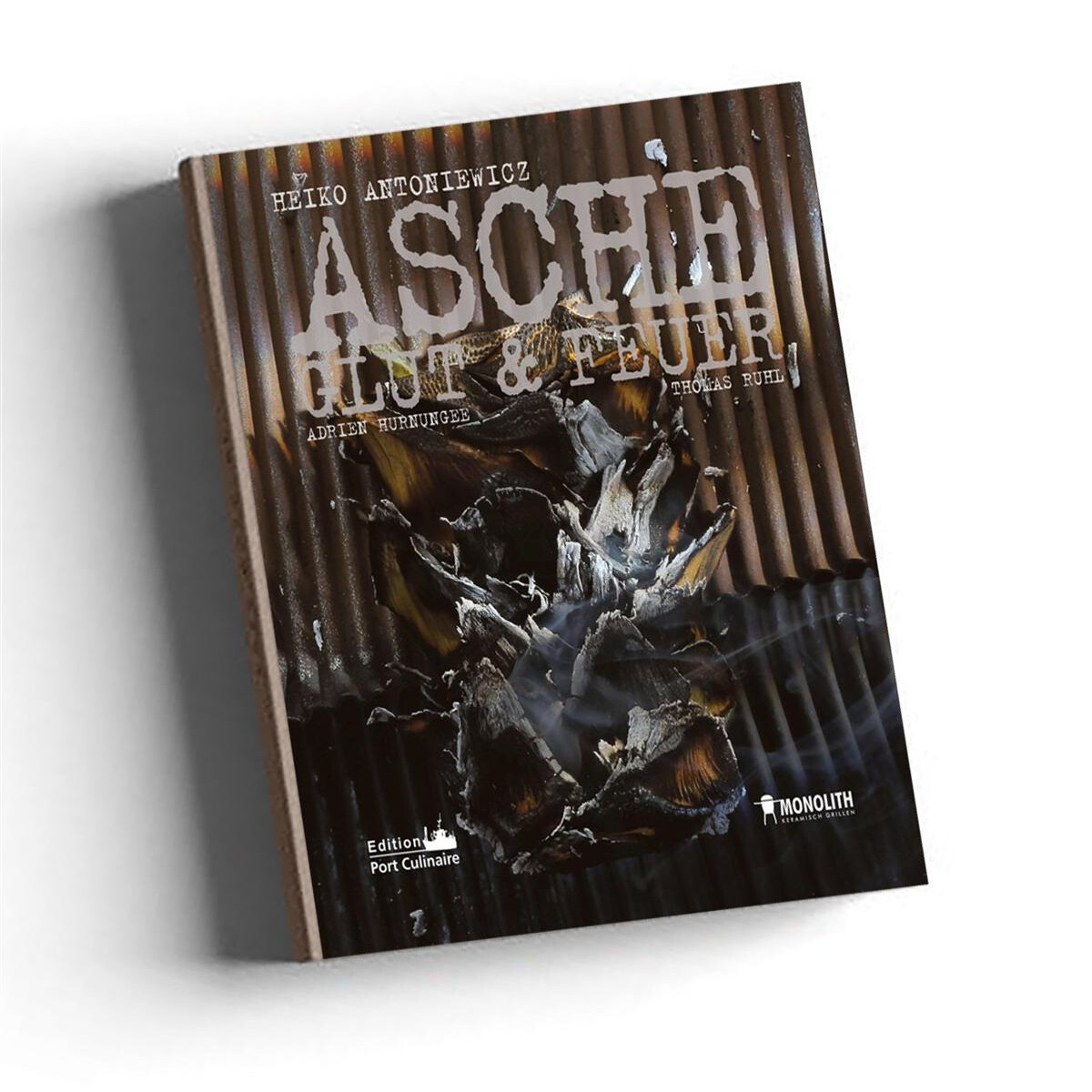 MONOLITH Grillbuch Asche, Glut & Feuer von Heiko Antonie